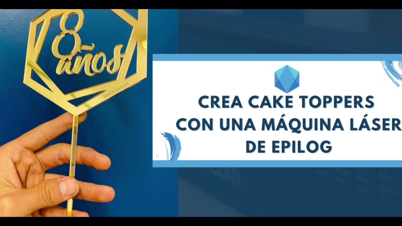 Cómo hacer Cake Toppers con máquina láser Epilog LaserProject YouTube