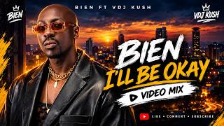 BEST OF BIEN – I’LL BE OKAY|TOO EASY | DON'T BE SHY| VIDEO MIX 2026 | VDJ KUSH | GOOD VIBES ONLY 🔥🇰🇪