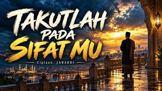 Takutlah Pada Sifat Mu | Lagu Religi Pengingat Hati dan Bahaya Cinta Dunia