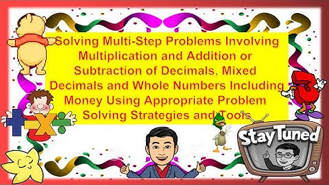 Solving Multi-Step Problems Involving Multiplication & Addition or Subtraction of Decimals