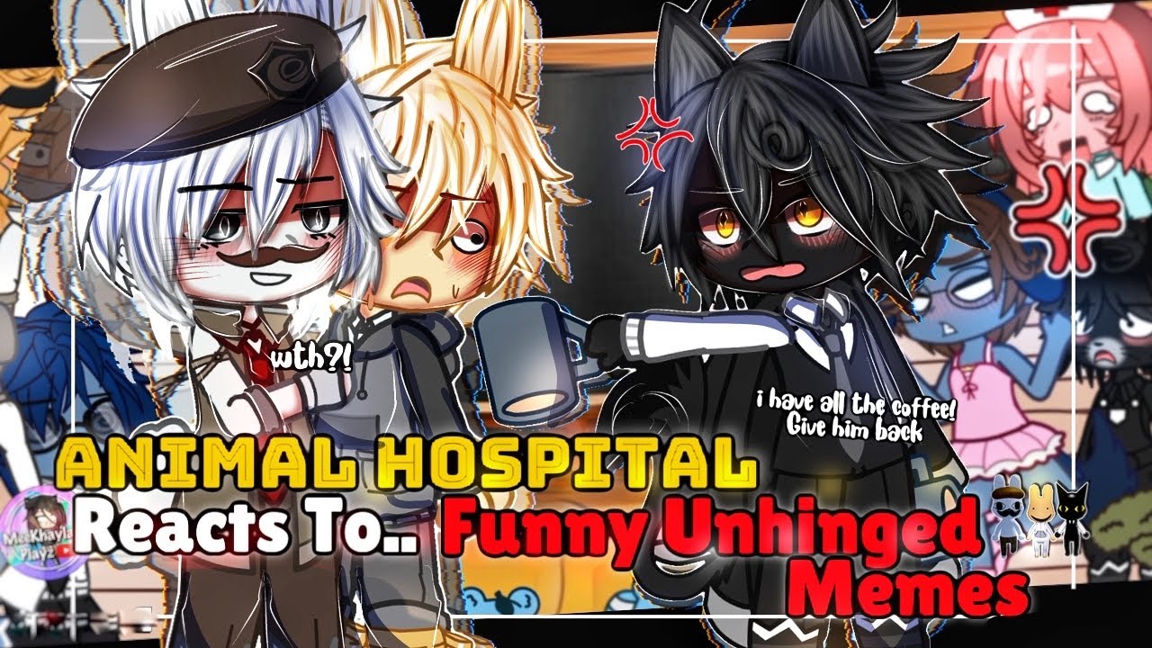 Animal Hospital Reacts To Funny Unhinged Memes | ANOMALY INTERN AU | GLMM / GCMM | Gacha Club Movie