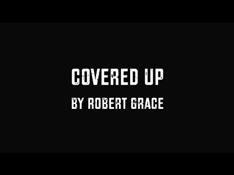 Robert Grace - Covered Up (Lyric Video)