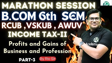 B.Com 6th Sem NEP |RCUB, VSKUB,AWUV | marathon session| Income tax-ll #rcub #vskub #awuv #bcom6thsem