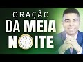 ORAÇÃO DA MEIA-NOITE 🙏  10 DE MARÇO - MADRUGADA DE HOJE