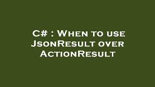 C When To Use Jsonresult Over Actionresult