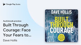 Famous Built Through Courage: Face Your Fears to Live… by Dave Hollis · Audiobook preview Net Worth