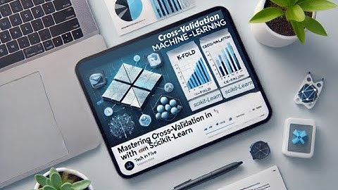 Unlocking Cross-Validation in Machine Learning in 5 Minutes