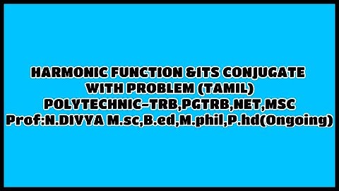 HARMONIC FUNCTION & IT’S CONJUGATE WITH PROBLEM (TAMIL)  POLYTECHNIC-TRB , PGTRB, NET, MSC.