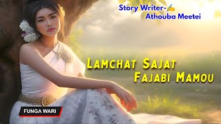 Lamchat Sjat Fajabi Mamou || Phunga Wari || Record 🎤 Panthoi Mangang || Story ✍️ Athouba Meetei ||