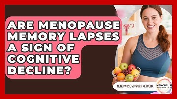 Are Menopause Memory Lapses A Sign Of Cognitive Decline? - Menopause Support Network