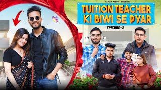 Tuition Teacher Ki Biwi Se Pyar | Episode 2 | Elvish Yadav