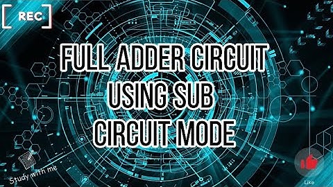 FULL ADDER CIRCUIT-USING SUB CIRCUIT MODE | Proteus 8 ver 8.6 | easy ways to understand