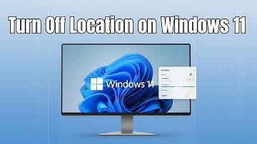 How to Turn Off Location on Windows 11 - Easy Guide