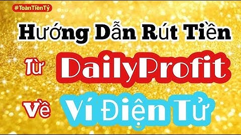 HƯỚNG DẪN RÚT TIỀN của #ToànTiềnTỷ TỪ SÀN VỀ VÍ nhận về USDT