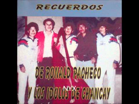 LOS IDOLOS DE CHANCAY DE RONALD PACHECO--NUNCA DEJ...