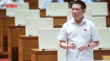 Trực tiếp: Quốc hội chất vấn về công thương, giao thông vận tải, xây dựng, tài nguyên và môi trường