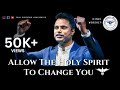 Allow the holy spirit to change you  arul thomas