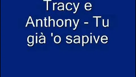 Tracy e Anthony - Tu gi 'o sapive(240p_H.26...
