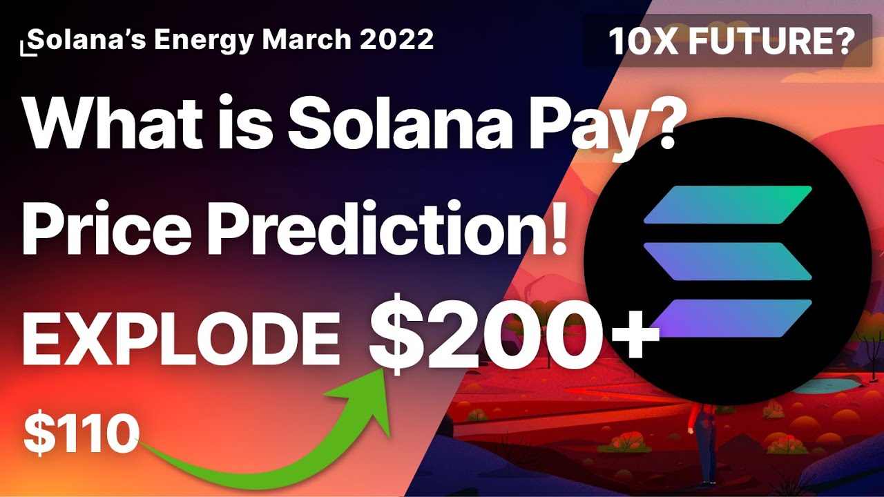 What is Solana Pay? Solana’s Energy March 2022!! 2X Price Prediction 2022!