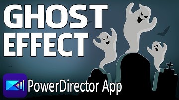 How to Make the Ghost Effect | PowerDirector App