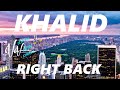 Khalid - Right Back ft. A Boogie Wit Da Hoodie (Lyrics)