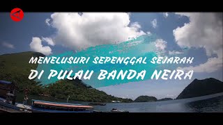 Menelusuri sepenggal sejarah di Pulau Banda Neira