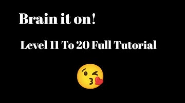Brain it on! Full Tutorial Level 11 to 20:..