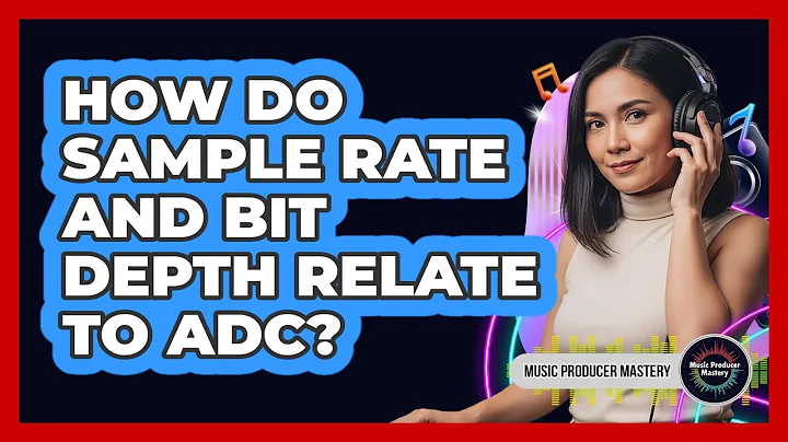 How Do Sample Rate And Bit Depth Relate To ADC?
