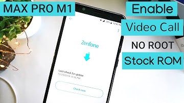 Enable Native Video Call on Stock ROM | No ROOT - ZenFone Max Pro M1