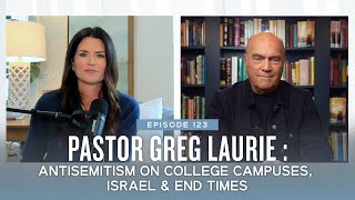 Pastor Greg Laurie: Antisemitism on College Campuses, Israel & End Times (Ep. 123)