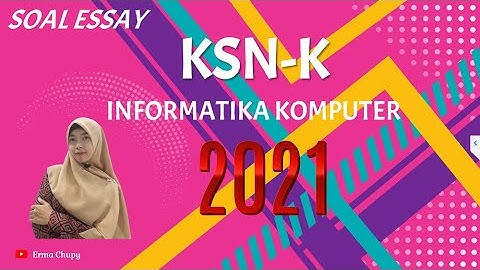 Pembahasan Soal KSN-K Informatika 2021 Part 2 (Essay)