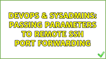 DevOps & SysAdmins: passing parameters to remote ssh port forwarding