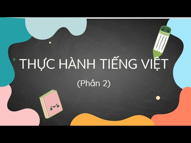 Thực hành tiếng Việt (Phần 2) - Nuôi dưỡng tâm hồn - Ngữ văn 6 - Chân trời sáng tạo - OLM.VN