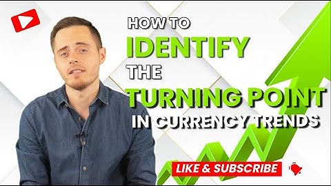 How To Identify The Turning Point For a Currency Trend