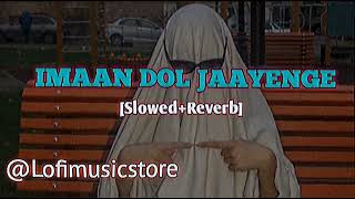 Imaan Dol Jaayenge - Slowed & Reverb | Nehlle Pe Dehlla | Hip Hop/Trap Mix🎧