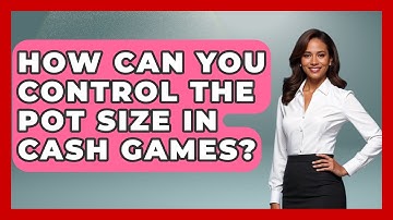 How Can You Control the Pot Size in Cash Games? | Poker Pro Academy