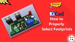 How to properly select footprints for components in KiCad | KiCad Tutorials