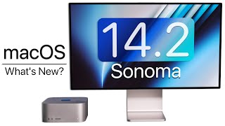 MacOS 14.2 Sonoma is Out! - What's New?