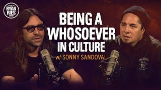 Being a Whosoever in Culture // Ryan Ries Show with Sonny Sandoval