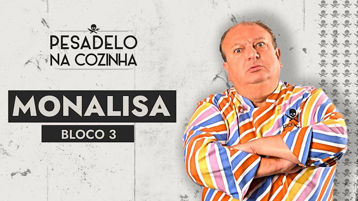 Monalisa - BLOCO 3 | Pesadelo Na Cozinha - Episódio Completo