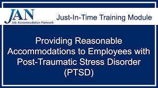 Just-in-Time Training Module: Providing Reasonable Accommodations to Employees with PTSD