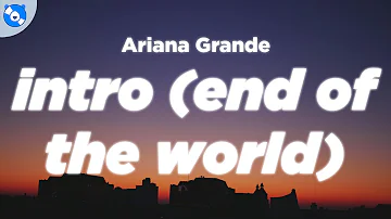 Ariana Grande - intro (end of the world) (Clean - Lyrics)