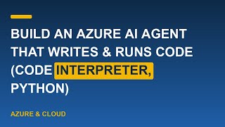 Build an Azure AI Agent That Writes & Runs Code (Code Interpreter, Python)