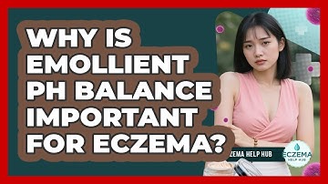 Why Is Emollient pH Balance Important For Eczema? - Eczema Help Hub