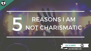 Five Reasons I Am Not Charismatic