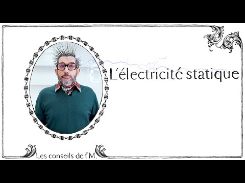 LES CONSEILS DE f.M : L' ÉLECTRICITÉ STATIQUE