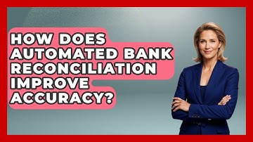 How Does Automated Bank Reconciliation Improve Accuracy? - Ask Your Bank Teller