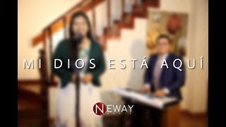 MI DIOS ESTÁ AQUÍ | Neway Music & Tabernacle Records | Adoración chords