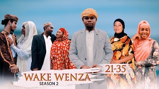WAKE WENZA (SEASON 2) - EPISODE 21-35 |FULL MOVIE|