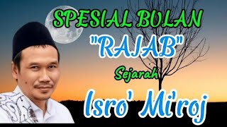 Spesial Bulan Rajab,Sejarah Isro' Mi'roj - Pengajian Gus Baha